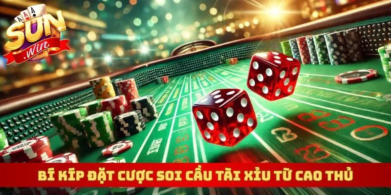 Bí kíp đặt cược soi cầu tài xỉu từ cao thủ