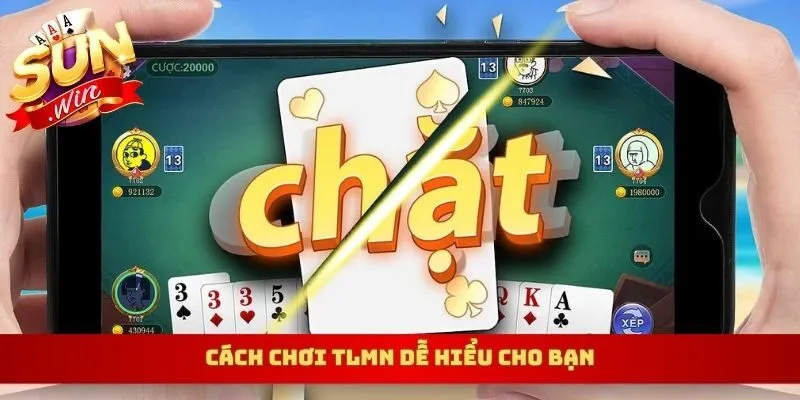 Cách chơi TLMN dễ hiểu cho bạn