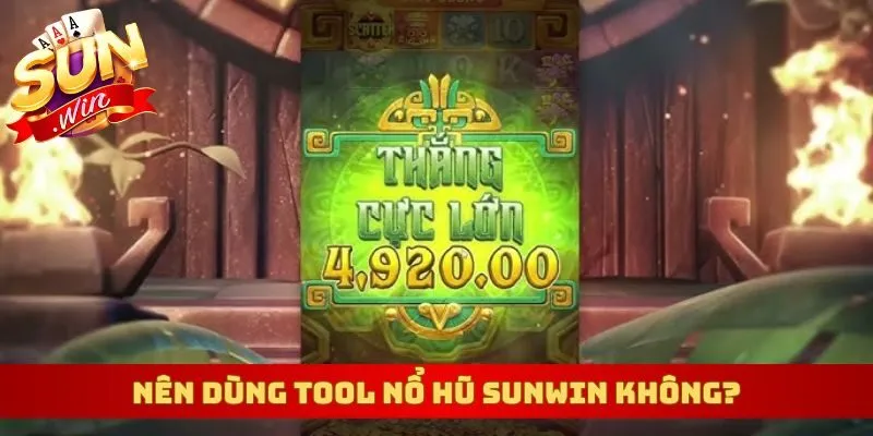 Nên dùng tool nổ hũ Sunwin không?