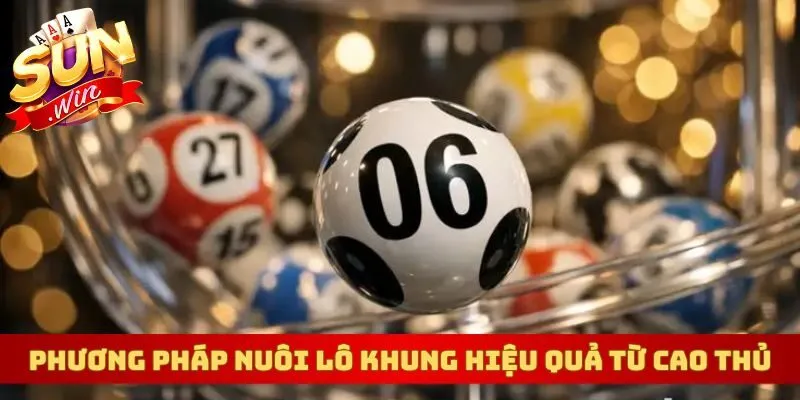 Phương pháp nuôi lô khung hiệu quả từ cao thủ