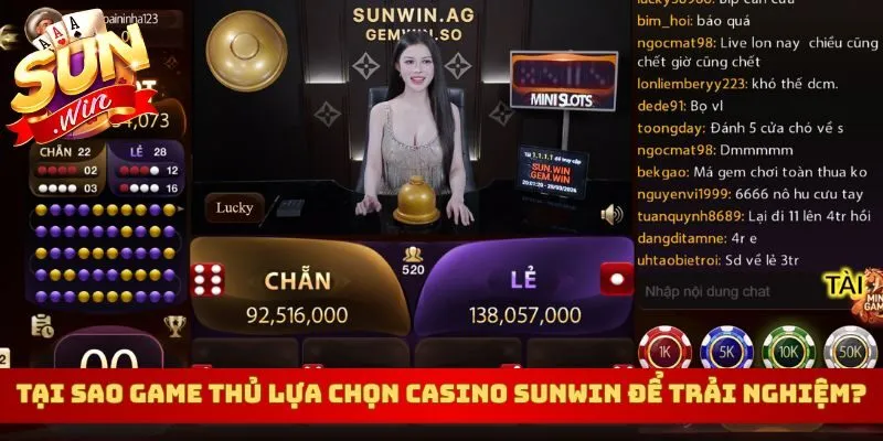 Tại sao nhiều game thủ lựa chọn casino Sunwin để trải nghiệm?