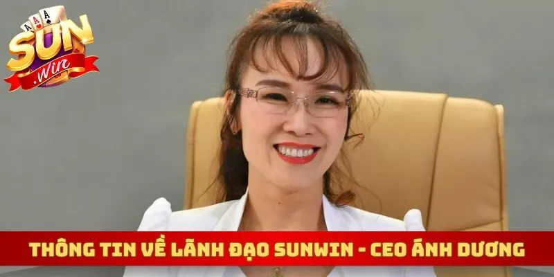 Thông tin tổng quan về người lãnh đạo Sunwin - CEO Ánh Dương