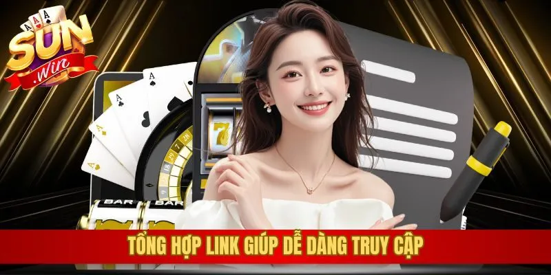 Tổng hợp link giúp dễ dàng truy cập